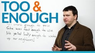 How to use 'too' and 'enough' in English