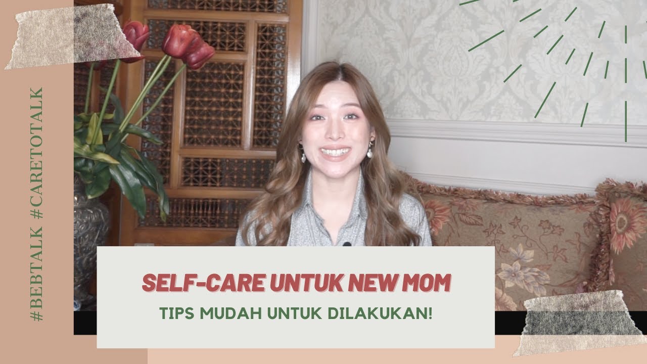 Self-care untuk new Mom! || Pentingnya prioritas diri || #BEBTALK