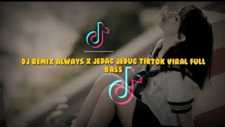 #Always#DjTikTok#DJViral                      DJ YANG DICARI JEDAK JEDUK TikTok VIRAL FULL BASS