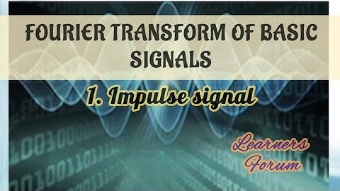 Fourier transform of basic signals | Impulse signal
