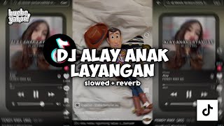 DJ ALAY ANAK LAYANGAN (Slowed   Reverb)