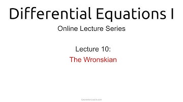 Lecture 10: The Wronskian