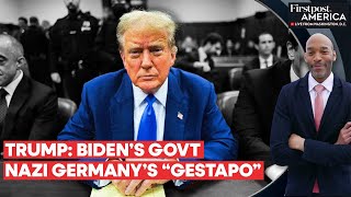 Donald Trump Says Joe Biden Running a “Gestapo Administration” | Firstpost America