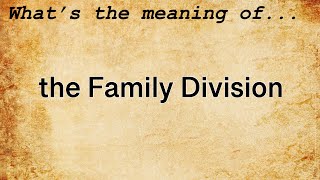 The Family Division Meaning : Definition of The Family Division