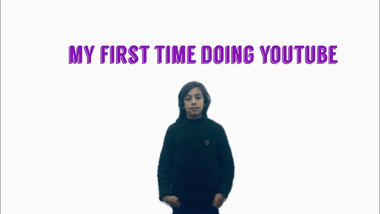 My first time doing youtube - YouTube