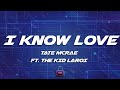 Tate McRae - I Know Love (Lyrics) ft. The Kid LAROI