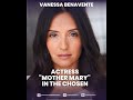 Vanessa Benavente: (Actress) Mother Mary in The Chosen