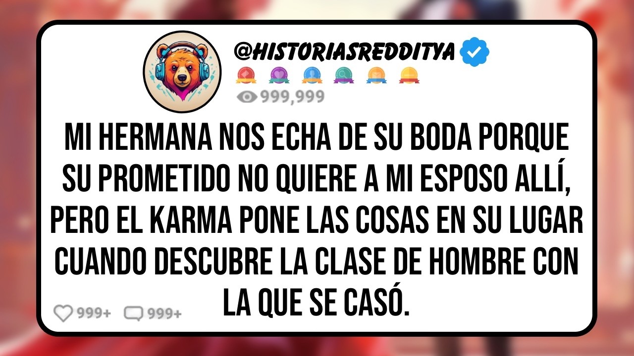 Mi HERMANA no Quiere Que Lleve a mi ESPOSO a su BODA, Por eso Nos Echa, Pero Ahora el ESPOSO de mi..