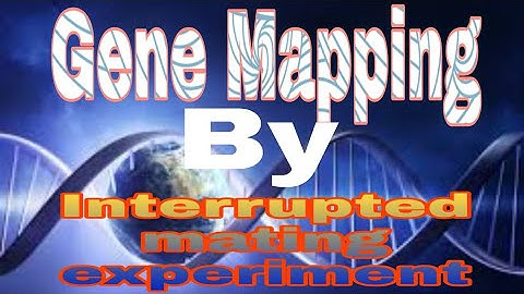 Gene mapping by Interrupted mating experiment. By-Vimal kumar Spec.. For - CSIR, ICMR, DBT GATE..