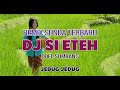 DJ SI ETEH || REMIX SUNDA TERBARU || DOEL SUMBANG