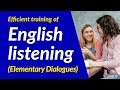 Efficient training of English listening (Elementary Dialogues)
