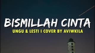 Ungu & Lesti - Bismillah Cinta (Lirik) Cover By Aviwkila