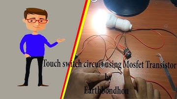 Touch switch circuit using Mosfet Transistor | Mosfet Transistor  | by Earthbondhon