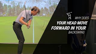 Why Does your Head Move Towards the Ball in the Backswing???