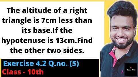 The altitude of a right triangle is 7cm less than its base.If the hypotenuse is 13cm.Find the other