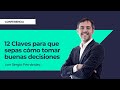 12 Claves para que sepas cómo tomar buenas decisiones ⎮Sergio Fernández, Máster de Emprendedores