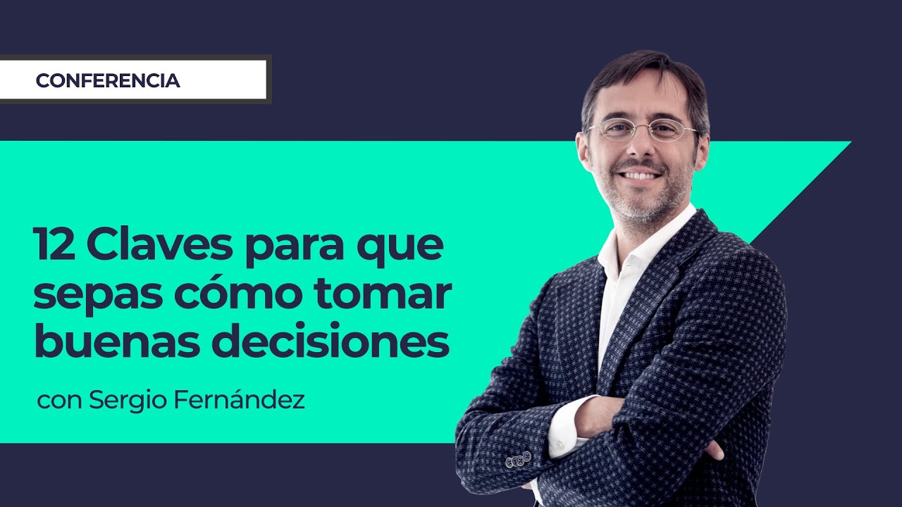 12 Claves para que sepas cómo tomar buenas decisiones ⎮Sergio ...