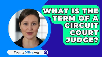 What Is The Term Of A Circuit Court Judge? - CountyOffice.org