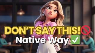 Stop saying these 10 things! (You sound rude 🚫) Say this instead ✅ #learnenglish