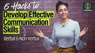 5 Hacks - How to develop Effective Communication Skills - Verbal, Non-verbal & Body Language