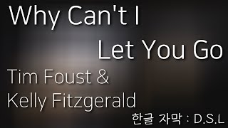 Why Can't I Let You Go - Tim Foust & Kelly Fitzgerald [한글 자막 / 가사]