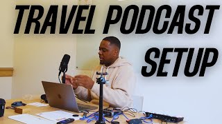 $3000 Travel Podcast Setup!