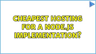 Cheapest hosting for a node.js implementation (2 Solutions!!)
