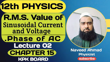 RMS value of Sinusoidal Current and Voltage | Phase of AC | CH#15 | AC Current | Class 12 Physics