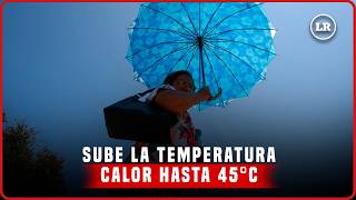 CLIMA en MÉXICO FIN DE SEMANA: OLA DE CALOR elevará temperaturas hasta 45 GRADOS