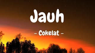 Cokelat - Jauh (Lirik)