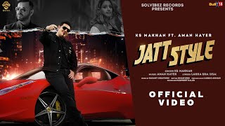 KS Makhan | Jatt Style (Full Video) Aman Hayer | Lakha Sra | New Song 2022| Solvibez Records