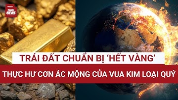 Vàng tự nhiên ‘biến mất’ sau 20 năm, các nhà khoa học thốt lên ‘sự thật gây sốc’, thực hư thế nào?