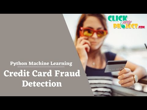 Credit Card Fraud Detection Project in Python & Machine Learning Projects | ClickMyProject
