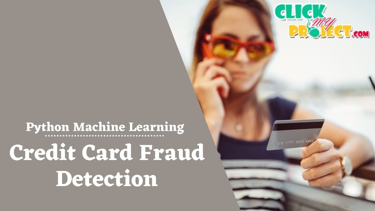 Credit Card Fraud Detection Project in Python & Machine Learning ...