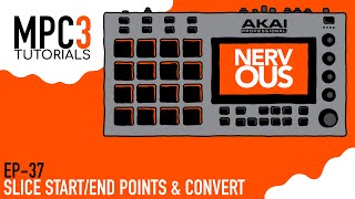 MPC 3.0 EP-37 - Slice Start/End Points & Convert To Track - Tutorial by NervousCook$