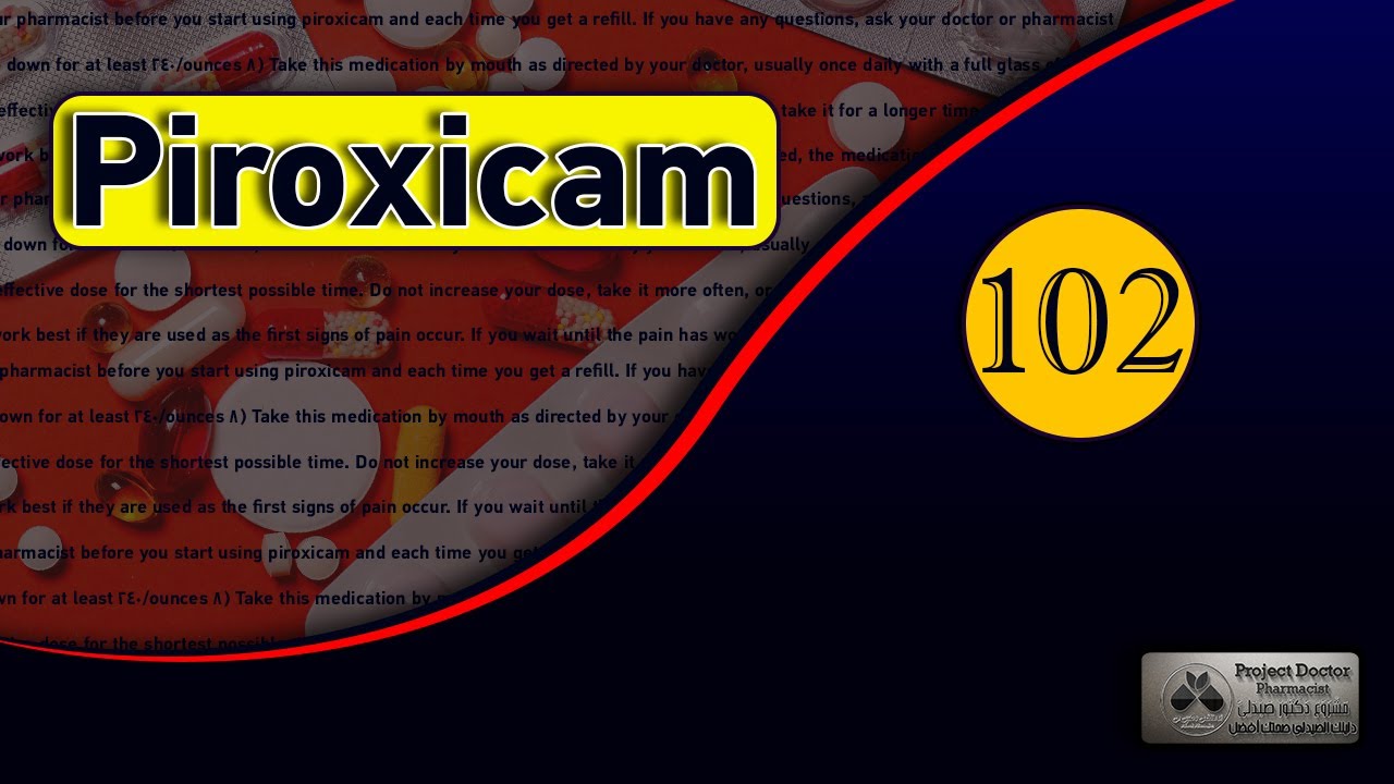 Piroxicam Uses, Side Effects ,Contraindication, Interactions, Pictures