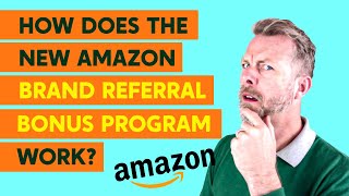 How Does the New Amazon Brand Referral Bonus Program Work