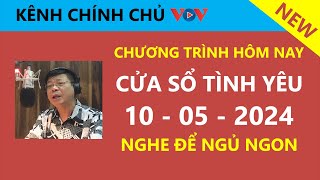 [MỚI NHẤT] KÊNH CHÍNH CHỦ VOV Cửa Sổ Tình Yêu hôm nay 10/5| Đinh Đoàn Tư Vấn Chuyện Thầm Kín CỰC HAY