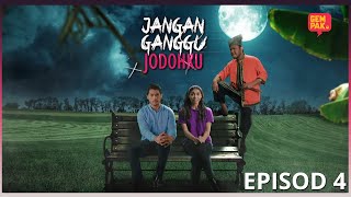 [EPISOD PENUH] JANGAN GANGGU JODOHKU - EP4