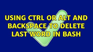 Using Ctrl or Alt AND backspace to delete last word in Bash (5 Solutions!!)