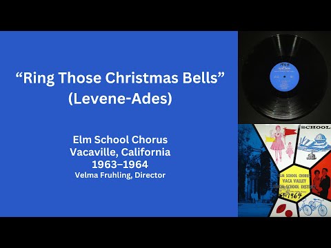 Ring Those Christmas Bells (Levene-Ades), Elm School Chorus, 1963–1964, Directed by Velma Fruhling