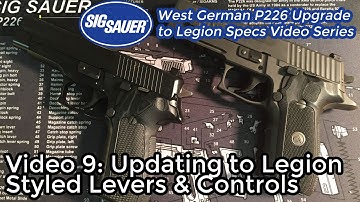 #9: Adding Low Profile Controls - Upgrading a West German P226 to Legion Specs