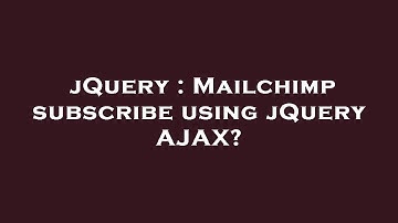 jQuery : Mailchimp subscribe using jQuery AJAX?