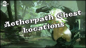 Guild Wars 2 - Aetherpath Chest Locations (Pirate Booty Achi)