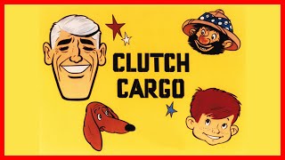 Clutch Cargo: The Low-Budget Cartoon Phenomenon