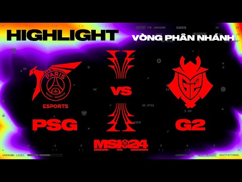 HIGHLIGHT | PSG vs G2 | MSI 2024 - Vòng Phân Nhánh | 12.05.2024