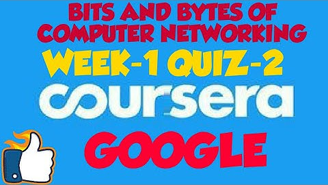 WEEK-1 QUIZ-2||BITS AND BYTES OF COMPUTER NETWORKING||COURSERA(LATEST 2020)