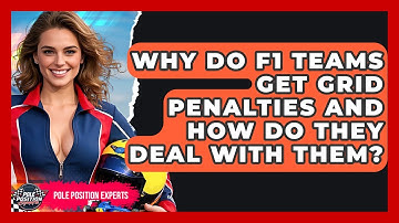Why Do F1 Teams Get Grid Penalties And How Do They Deal With Them? - Pole Position Experts