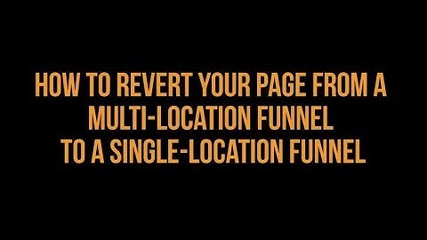 MyReviewEngine Knowledge Base - Revert Your Page from a Multi-Location Funnel to a Single-Location