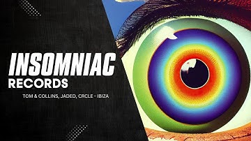 Tom & Collins, JADED, CRCLE - Ibiza | Insomniac Records